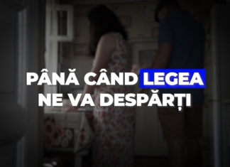REPORTAJ CU SENS: Până când legea ne va despărți