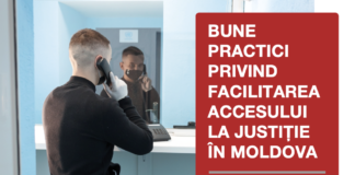 BUNE PRACTICI PRIVIND FACILITAREA ACCESULUI LA JUSTIȚIE ÎN MOLDOVA